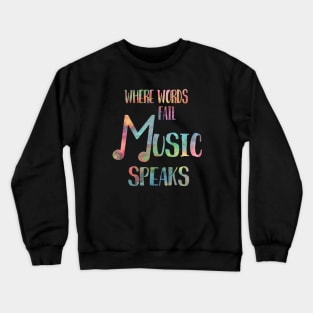 When Words Fail Music Speaks Crewneck Sweatshirt